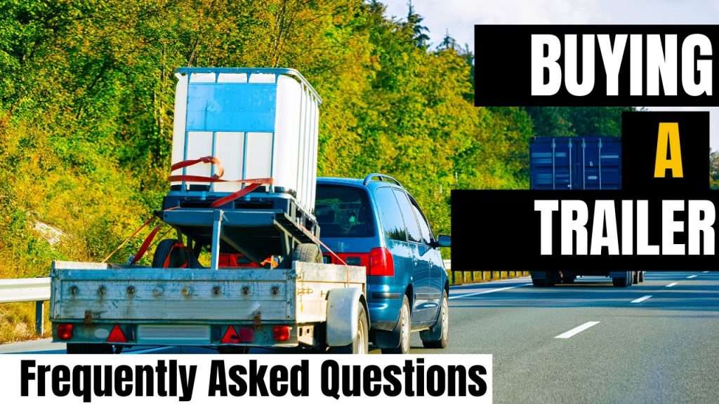 Buying a Trailer: Frequently Asked Questions